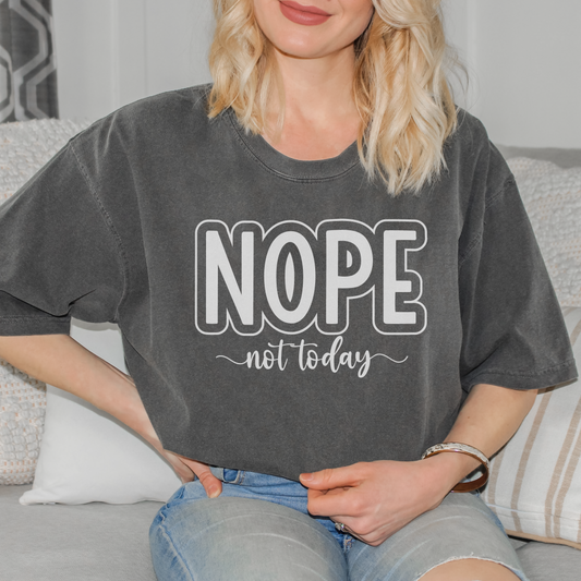 Nope, Not Today T Shirt