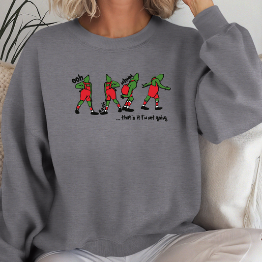 That's It I'm Not Going Grinch Sweatshirt