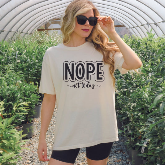 Nope, Not Today T Shirt