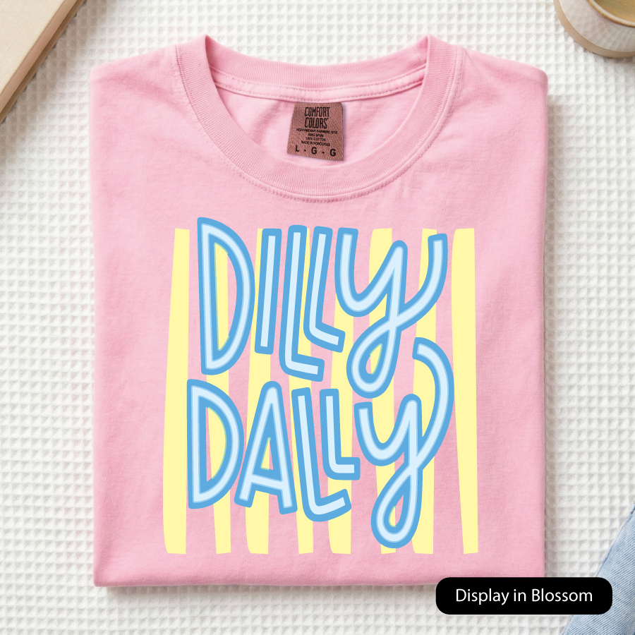Dilly Dally (Comfort Colors)